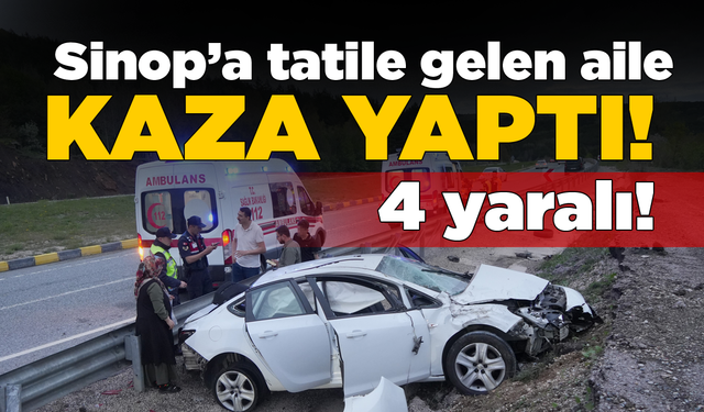 Sinop'a tatile gelen aile kaza yaptı: 4 yaralı