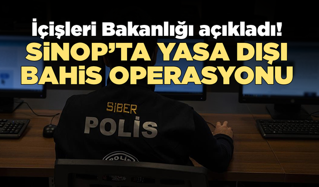 Sinop'ta yasa dışı bahis oynatan şebekeye operasyon