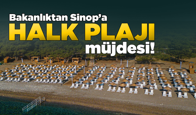 Bakanlıktan Sinop'a halk plajı müjdesi