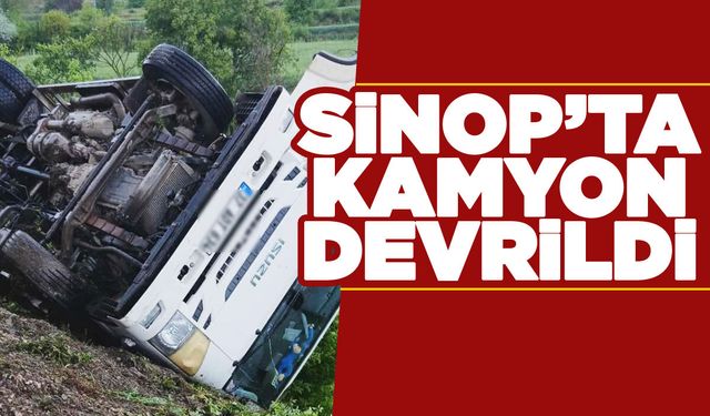 Sinop’ta kamyon devrildi: 2 yaralı