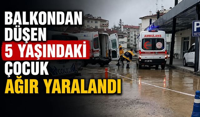 Balkondan düşen 5 yaşındaki çocuk ağır yaralandı