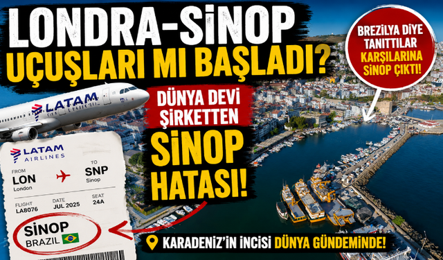 Londra-Sinop Uçuşları mı Başladı? Dünya Devi Şirketten Sinop Hatası