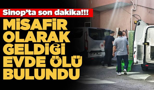 Sinop'ta 56 yaşındaki kişi evde ölü bulundu