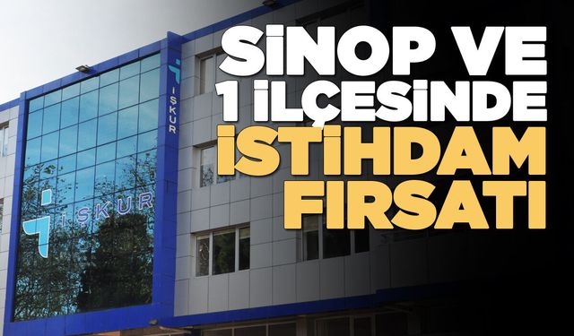 Sinop'ta 18 kişi istihdam edilecek