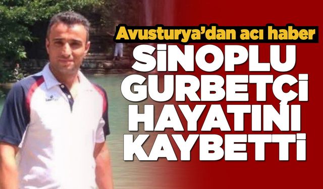 Sinoplu gurbetçiden acı haber