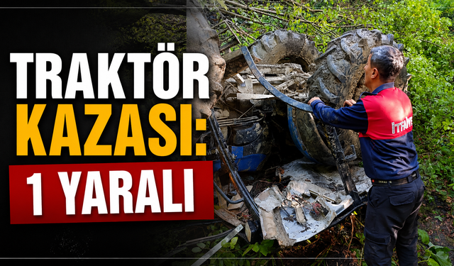 Traktör devrildi: 1 kişi yaralandı