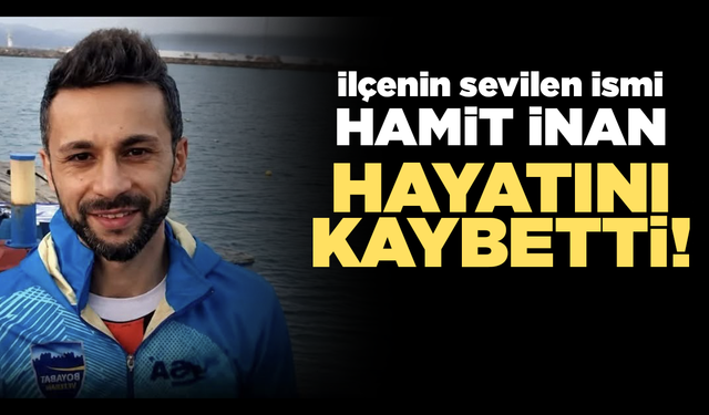 İlçenin sevilen ismi Hamit İnan’dan acı haber!