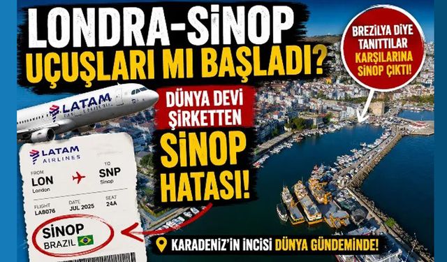 Londra-Sinop Uçuşları mı Başladı? Dünya Devi Şirketten Sinop Hatası