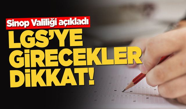 Sinop Valiliği'nden LGS öncesi önemli açıklama