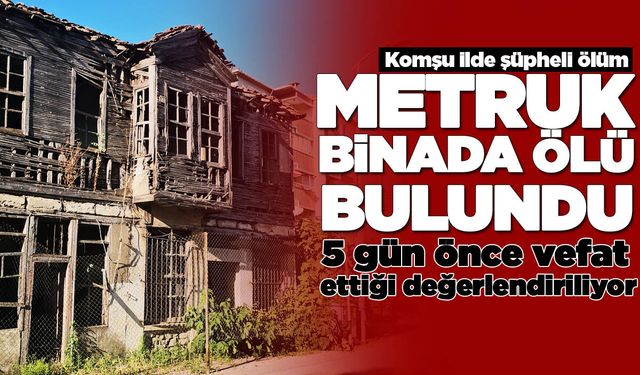 Metruk binada erkek cesedi bulundu