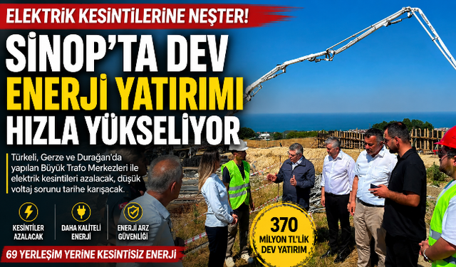 Elektrik Kesintilerine Neşter! Sinop'ta 3 İlçeyi Rahatlatacak Dev Hamle