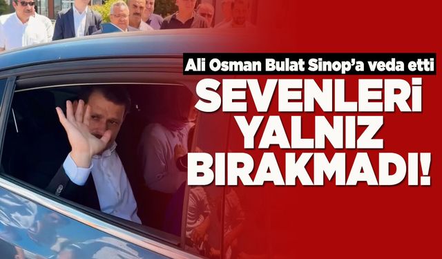 Sinop'ta Ali Osman Bulat'a duygusal veda