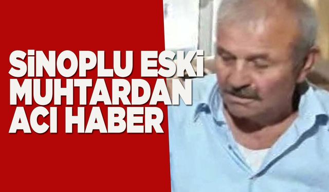 Sinop Avdan Köyü eski muhtarı vefat etti
