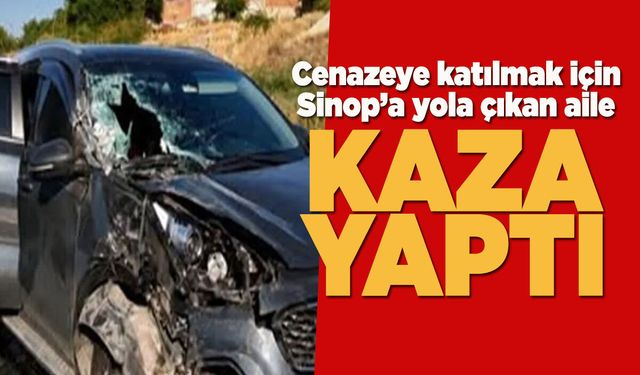 İstanbul’dan Sinop’a cenaze için giden aile kaza yaptı: 2 yaralı