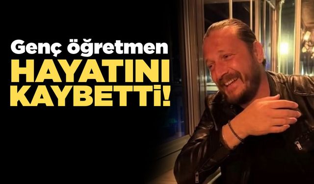 Sinop’ta görevli öğretmen hayatını kaybetti!