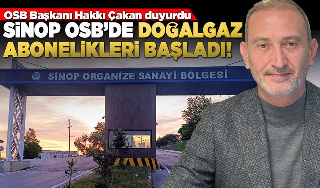 Sinop OSB'de bekleyiş bitiyor! Doğalgaz için abonelikler başladı
