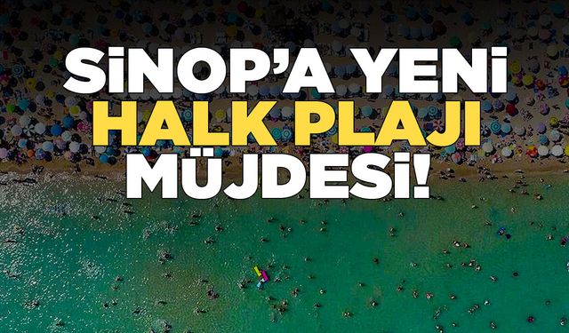 Sinop'a kazandırılacak halk plajı için önemli gelişme