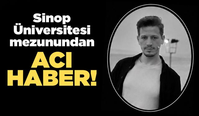 Sinop Üniversitesi mezunu trafik kazasında öldü!