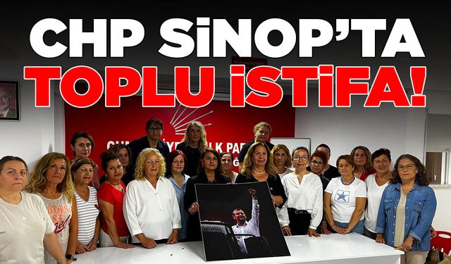 CHP Sinop Kadın Kolları'nda toplu istifa!