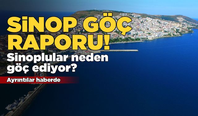 Sinop'un 2025 yılı göç verileri açıklandı