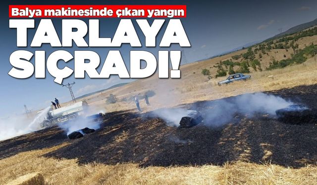 Balya makinesi arızası yangın çıkardı