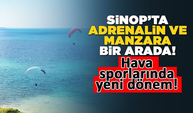Sinop'un eşsiz manzarası gökyüzünden keşfedilecek