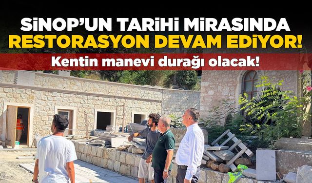 Sinop’un tarihi mirasında restorasyon çalışması sürüyor