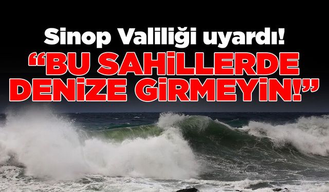 Sinop Valiliğinden bir günlük deniz uyarısı