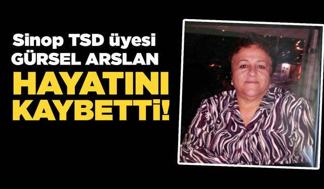 Sinop TSD üyesi Arslan'dan acı haber