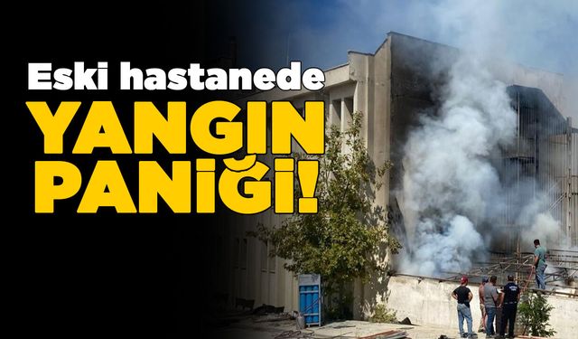 İlçenin eski hastane binasında yangın çıktı