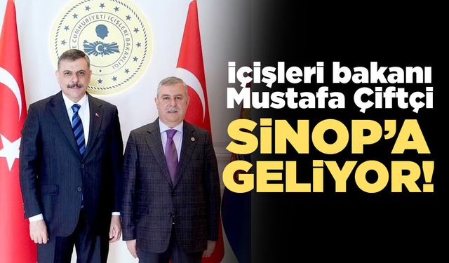 İçişleri Bakanı Mustafa Çiftçi Sinop’a Geliyor