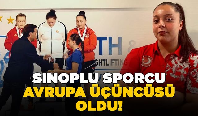 Sinoplu milli halterci Avrupa üçüncüsü oldu
