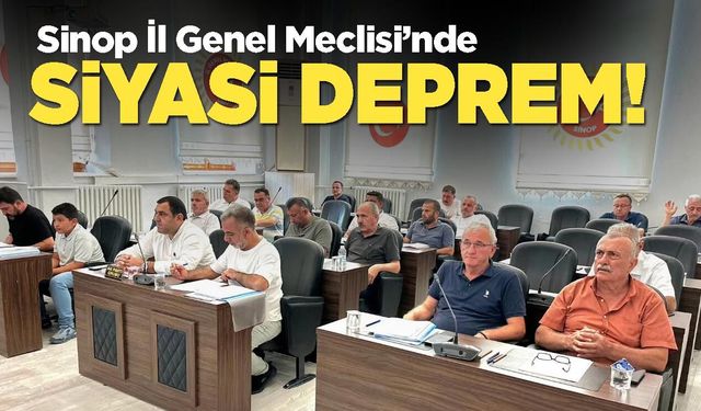 Sinop İl Genel Meclisi’nde CHP depremi!
