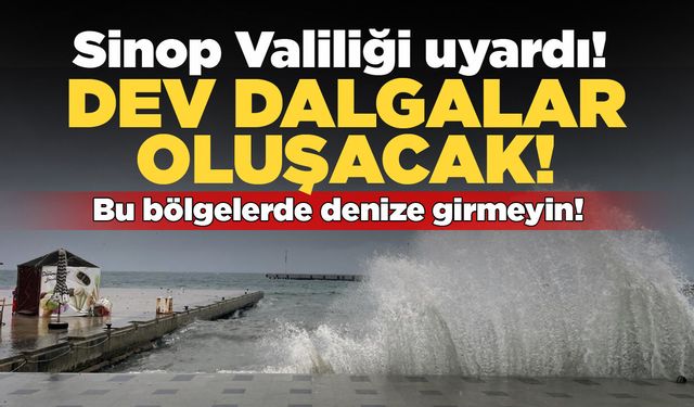 Sinop Valiliğinden denize girilmemesi uyarısı