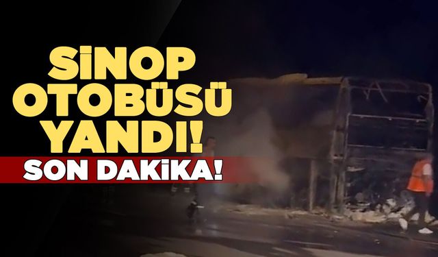 Sinop otobüsünde yangın çıktı