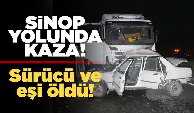Tır ile otomobil çarpıştı, sürücü ve eşi hayatını kaybetti