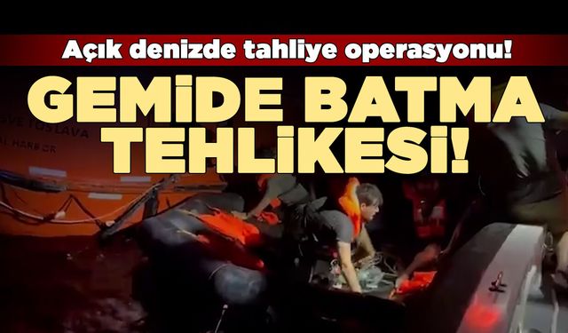 Su alan gemide tahliye operasyonu yapıldı