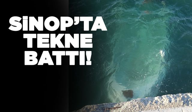 Sinop’ta tekne battı
