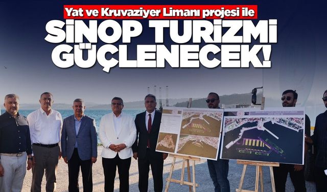 Yat ve Kruvaziyer Limanı Projesi ile Sinop turizmi güçlenecek