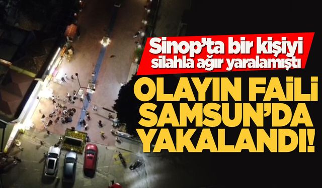 Sinop'taki silahlı saldırının faili yakalandı