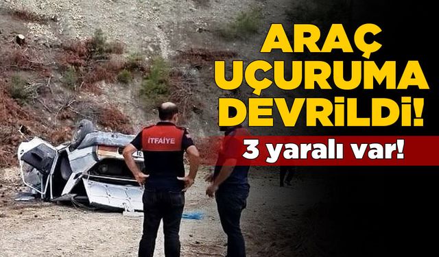 Uçuruma devrilen araçtaki 3 kişi yaralandı
