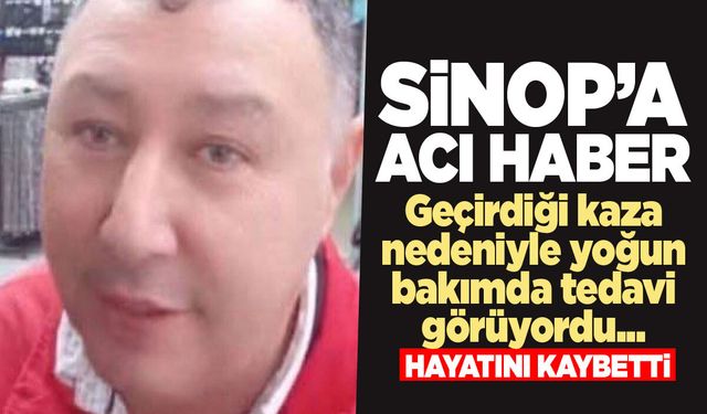 Talihsiz kaza sonrası Sinop’a acı haber