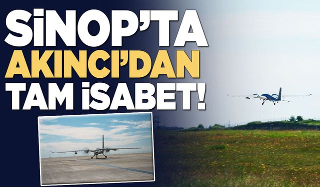 Sinop’ta AKINCI’dan Hava-Hava atışında tam isabet