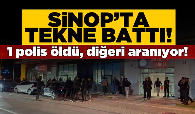 Sinop'ta tekne alabora oldu: Bir polis hayatını haybetti