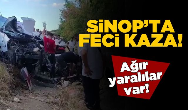 Sinop’ta feci kaza: Ağır yaralılar var