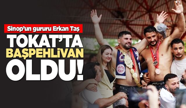 Sinop’un gururu Tokat’ta başpehlivan oldu