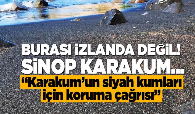 İzlanda Değil, Sinop! Karakum’un Siyah Kumları İçin Alarm Zili