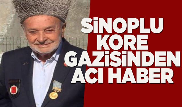 Sinoplu Kore Gazisi Akbey vefat etti