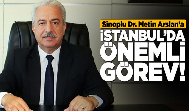 Sinoplu Dr. Metin Arslan’a yeni görev!