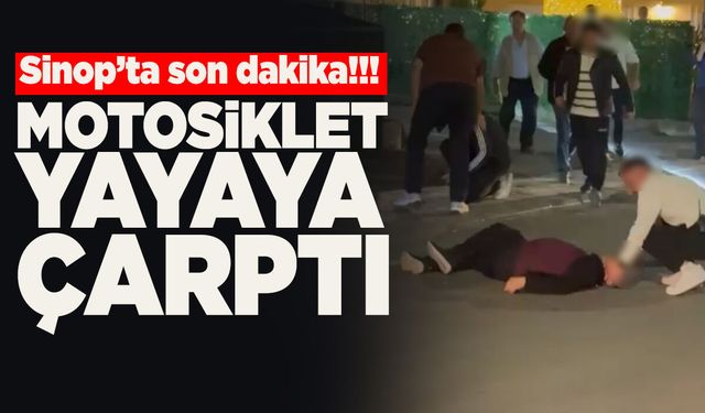 Sinop'ta son dakika! Motosiklet yayaya çarptı
